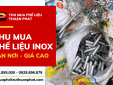 Thuận Phát cung cấp dịch vụ thu mua phế liệu inox tận nơi, giá cao