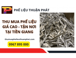 Thu mua phế liệu giá cao tận nơi tại Tiền Giang - Gọi 0967 895 000