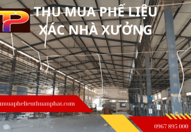 Cơ sở thu mua xác nhà xưởng cũ, giá cao, hỗ trợ dọn mặt bằng