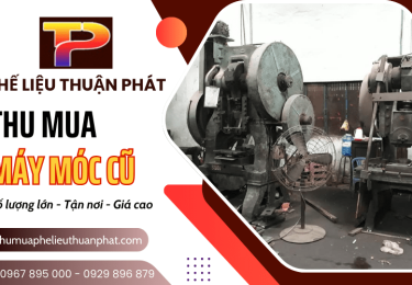 Nhận thanh lý máy móc cũ số lượng lớn, có hoa hồng hấp dẫn tại Đồng Nai