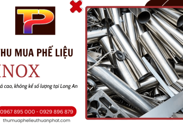 Thu mua phế liệu inox Long An không kể số lượng - Giá cao, uy tín