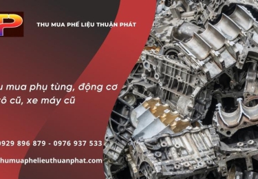 Thu mua phụ tùng xe máy cũ, động cơ ô tô cũ giá cao nhất thị trường