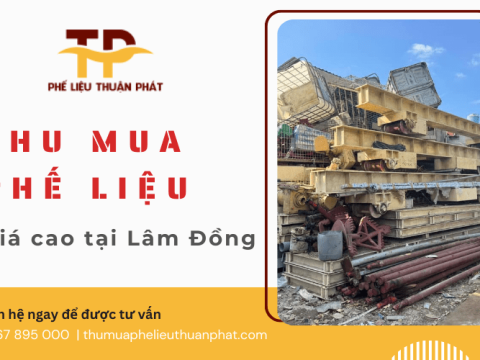 Giới thiệu dịch vụ thu mua phế liệu giá cao tại Lâm Đồng của Phế Liệu Thuận Phát