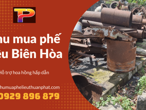 Thu mua phế liệu giá tốt, cơ chế hoa hồng hấp dẫn tại Biên Hòa